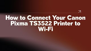 How to Connect Your Canon Pixma TS3522 Printer to WiFi [upl. by Selmner]