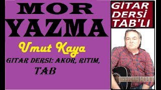 MOR YAZMA  UMUT KAYA Gitar dersi akor ritim ve tab [upl. by Apur]