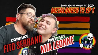 METALQUEER T2 CAP 01 04 MAR ENTREVISTA COMPLETA MIA LEONNE [upl. by Packston]