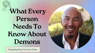 What Every Person Needs To Know About Demon  Francis Chan [upl. by Jehias]