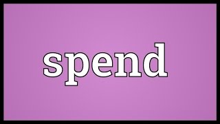 Spend Meaning [upl. by Matthiew]