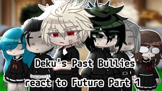 Dekus past bullies react to Future 1 [upl. by Neelhtac]