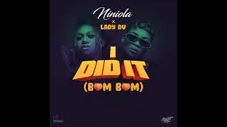 NINIOLA FT LADY DU  I DID IT BUM BUM OFFICIAL AUDIO [upl. by Sherl728]