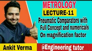 LECTURE 11 PNEUMATIC COMPARATORS WITH FULL CONCEPT AND NUMERICALS ON MAGNIFICATION FACTOR [upl. by Aivila287]