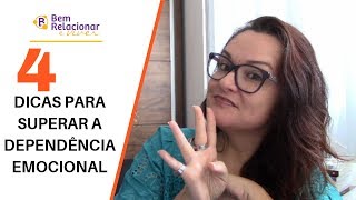 4 Dicas para Superar a Dependência Emocional [upl. by Aikemet]