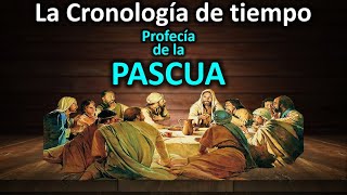 Primera Fiesta Judía  Profecía de la Pascua  Cronología de Tiempo 17 [upl. by Oznola]