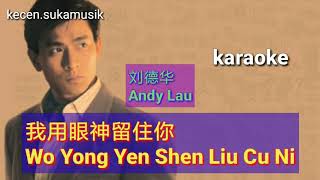 Wo Yong Yen Shen Liu Cu Ni  Andy Lau karaoke 我用眼神留住你  刘德华 [upl. by Milinda]