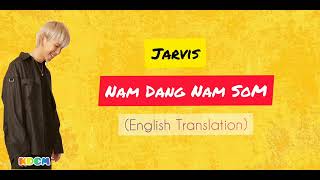 Nam dang nam som  English Lyrics Translation Jarvis lyrics [upl. by Nlycaj828]