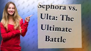 Which is better Sephora or Ulta Beauty [upl. by Owades782]