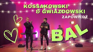 KOSSAKOWSKI amp GWIAZDOWSKI  BAL Zapowiedź [upl. by Alolomo]