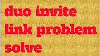 How To Duo Invite Link Problem Solve [upl. by Wendolyn]