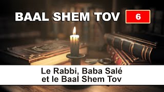 BAAL SHEM TOV 6  Le Rabbi Baba Salé et le Baal Shem Tov [upl. by Llarret]