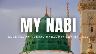 Omar Esa  My Nabi ft Nadeem Mohammed and Mo Khan Official Nasheed Video [upl. by Parker867]