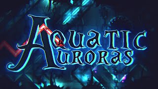 quotAquatic Aurorasquot by Endlevel amp more  Extreme Demon 4K SHOWCASE [upl. by Silvan469]