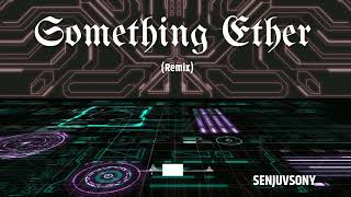 Something Ether Remix [upl. by Inol]