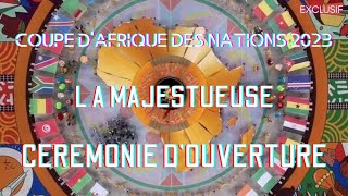 CAN 2023  AFCON 2023 • Cérémonie douverture  Opening Ceremony [upl. by Ajidahk505]