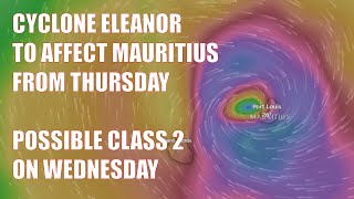 Cyclone Eleanor To Affect Mauritius from Thursday  Possible Class 2 Warning on Wednesday [upl. by Farika]