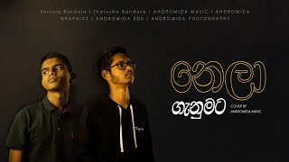 Nela Ganumataනෙලා ගැනුමට Cover song By ANDROMIDA MUSIC [upl. by Modie]