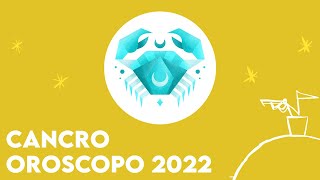 CANCRO OROSCOPO 2022 [upl. by Smalley]