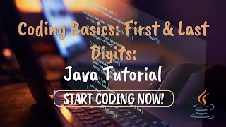 Coding Basics First amp Last Digits Java Tutorial [upl. by Schaeffer]