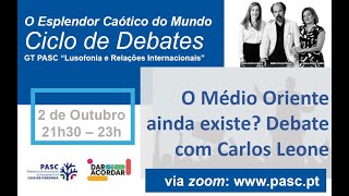 O Médio Oriente ainda existe Debate com Carlos Leone [upl. by Nahk256]