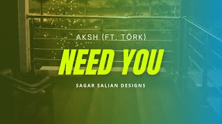 AKSH  Need You feat Törk  Official Lyric Video Kannada song  Törk  Sagar Salian Designs [upl. by Euqilegna115]