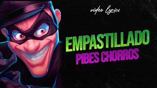 Empastillado  Pibes Chorros  Video Lyric [upl. by Lindell]