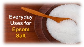 Epsom Salt and its Everyday Uses [upl. by Enirual810]