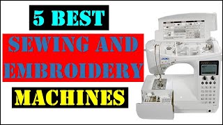 Best Sewing and Embroidery Machines 2023  Top 5 Best Sewing and Embroidery Machines  Review [upl. by Connors]