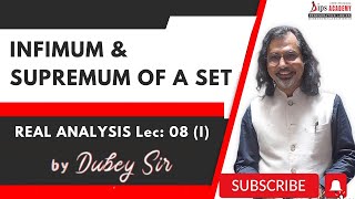 Infimum and Supremum of A SET  Real Analysis Lecture 08 Part 1 by Dubey Sir  DIPS Academy [upl. by Miche]