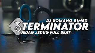 Dj Terminator Jedag Jedug Full Beat Viral Tiktok Terbaru 2023 Dj Komang Rimex  Dj Terminator Remix [upl. by Saloma]