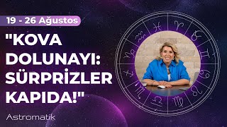 19 Ağustos Haftası I Kova Dolunayıyla Devrim Başak Güneşiyle Düzen I Astromatik [upl. by Guimar423]