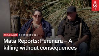 MATA with Mihingarangi Forbes  Mata Reports Perenara  A Killing Without Consequences  RNZ [upl. by Cand]