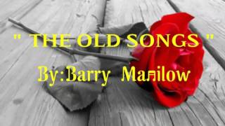 THE OLD SONGS with Lyrics ByBarry Manilow [upl. by Elimac]