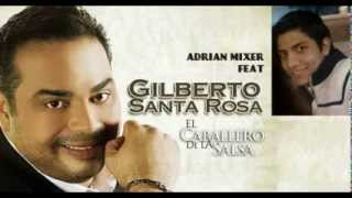 Gilberto Santa Rosa La mejor mezcla del mundo Recopilacion de exitos By Adrian Parra [upl. by Rimola119]