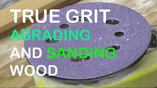 True Grit  Abrading And Sanding [upl. by Tennaj191]