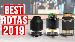 Best RDTAs for 2019 Top RDTAs for Flavor and Clouds [upl. by Hayilaa695]