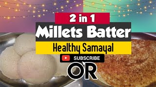 Millets Idly\Millets Dosa\ Weight Loss Recipe\1BATTER2RECIPE\GUESS THE INGREDIENT for soft idly [upl. by Ttirrej]