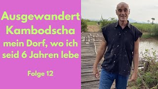 Ausgewandert Kambodscha das Dorf im dem ich seid 6 Jahren lebe [upl. by Iveson1]