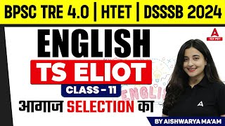 PGT English Literature For BPSC TRE 40HTET amp DSSSB 2024 TS ELIOT [upl. by Negroj]