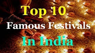 Top 10 Famous Festivals In India [upl. by Mack]