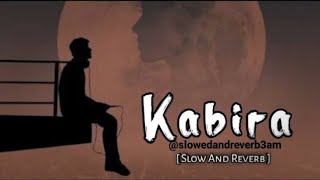 kabira slowed reverb  kabira song slowed and reverb slowedreverb sleep trending lofi asthetic [upl. by Bernardi68]