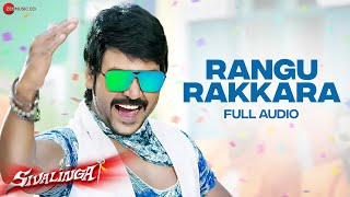 Rangu Rakkara  Full Audio  Sivalinga  Raghava Lawrencce amp Ritika Singh [upl. by Elokyn]