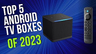 Top 5 BEST Android TV box of 2023 [upl. by Etty]