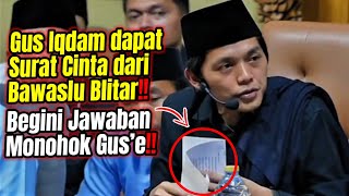 Gus Iqdam dapat surat cinta dari bawaslu Blitar‼️ Begini jawaban monohok Gus Iqdam‼️ [upl. by Somar]