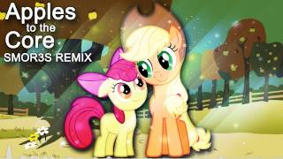 Apples to the Core SMOR3S Remix MLP Song Remix [upl. by Droc]