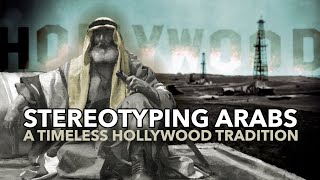 STEREOTYPING ARABS – A Timeless Hollywood Tradition [upl. by Onaled]