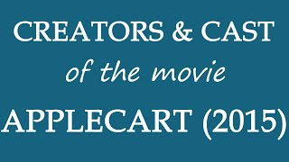 Applecart 2015 Movie Cast and Creator Info [upl. by Engleman]