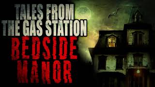 “Tales from the Gas Station Bedside Manor” Part 10  Creepypasta Storytime [upl. by Ettenuj]