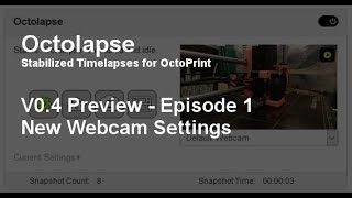 Octolapse V04 Preview  Episode 1 Webcam Settings [upl. by Atiniv]